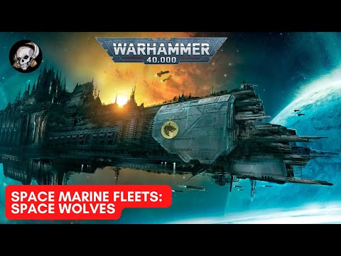 40K LORE - SPACE WOLVES FLEET
