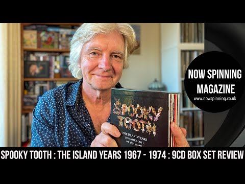 Spooky Tooth : The Island Years 1967 - 1974 : 9CD Box Set Review :Now Spinning Magazine