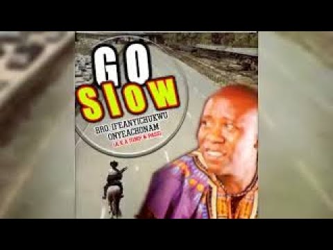 Bro Ifeanyichukwu Onyeachonam Go Slow Nigerian Gospel Music