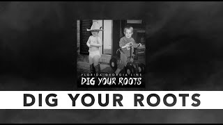 Florida Georgia Line - Dig Your Roots