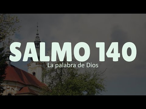 Salmo 140  - Oración contra los ENEMIGOS y la DIFAMACIÓN