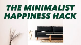 Minimalist Secret to Being Happier - Build This Habit for True Happiness - Learning Minimalism 2020