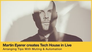 Video thumbnail for Arranging Tips Using Muting In Live - With Tech House Producer Martin Eyerer by Loopcloud