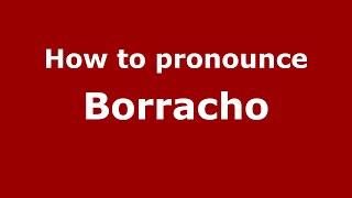 How to pronounce Borracho