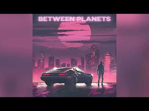 Between Planets - Miami Drive (Official Audio)