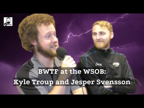 BWTF at the WSOB: Kyle Troup and Jesper Svensson