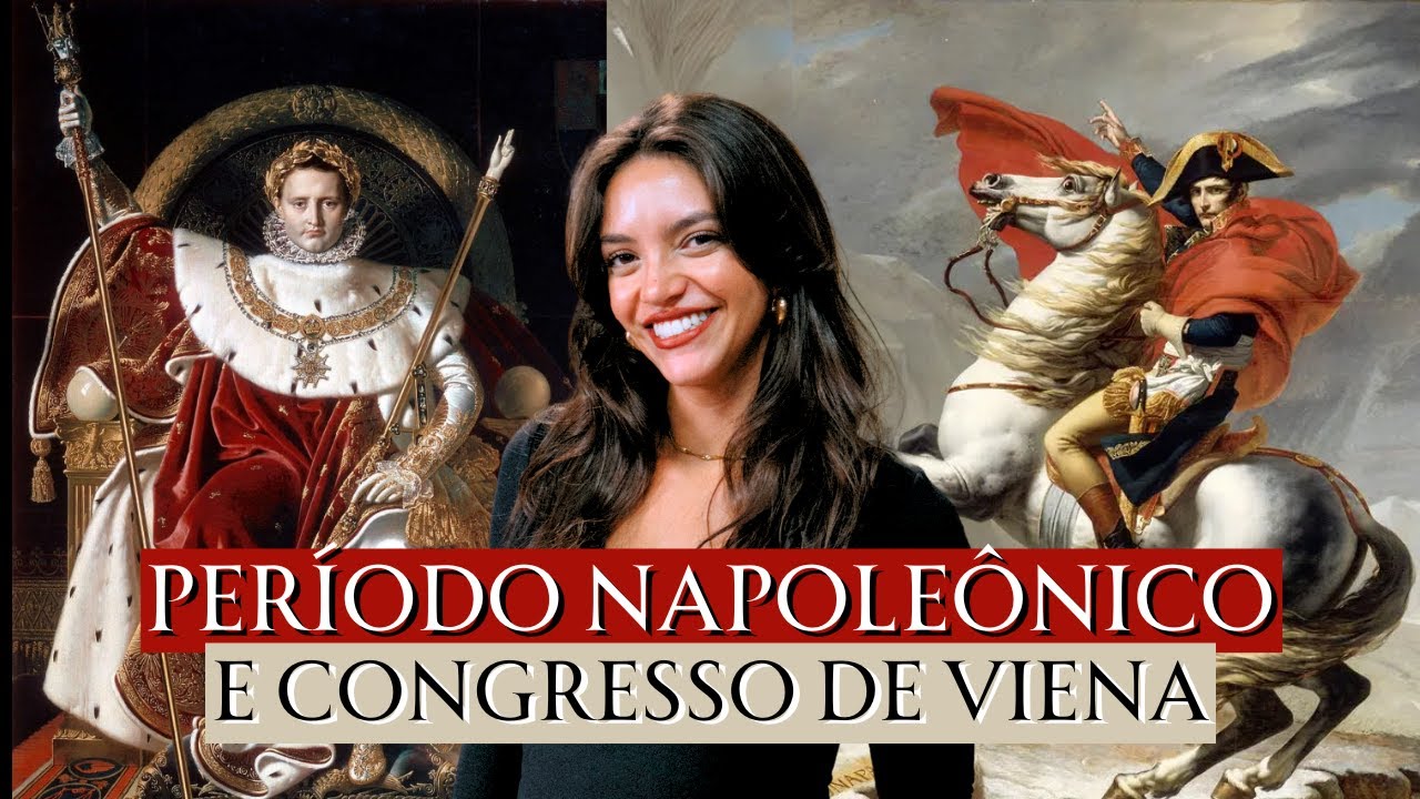 ERA NAPOLEÔNICA E CONGRESSO DE VIENA: AULA COMPLETA (Débora Aladim)