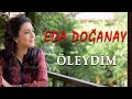 Eda Doğanay Öleydim Audio Türkü