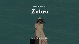 BEACH HOUSE - ZEBRA (LYRICS)