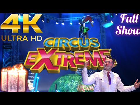 Circus Extreme Full Show 4K