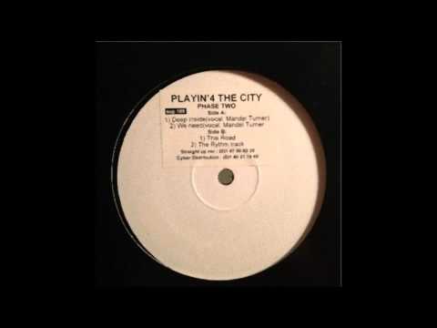 (1999) Playin' 4 The City feat. Mandel Turner - We Need [Original Mix]