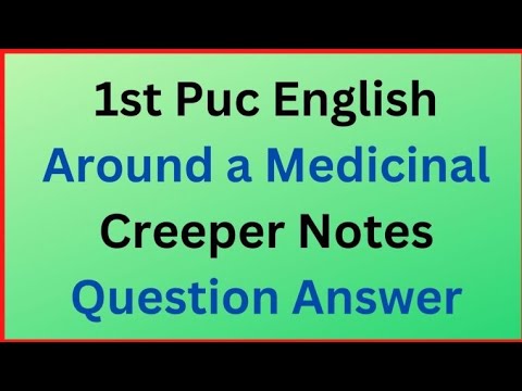 1st PUC English (Around a Medicinal Creeper) notes.. All questions and answers #1stpuc #english