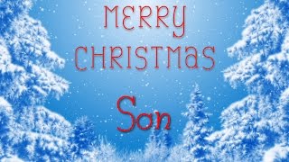 Merry Christmas Son! A special message just for you.