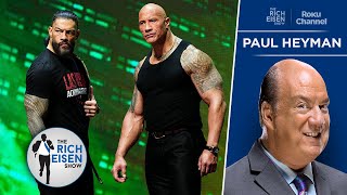 WWE Superstar Paul Heyman on the Rock & Roman Reigns’ Importance to Wrestling | The Rich Eisen Show