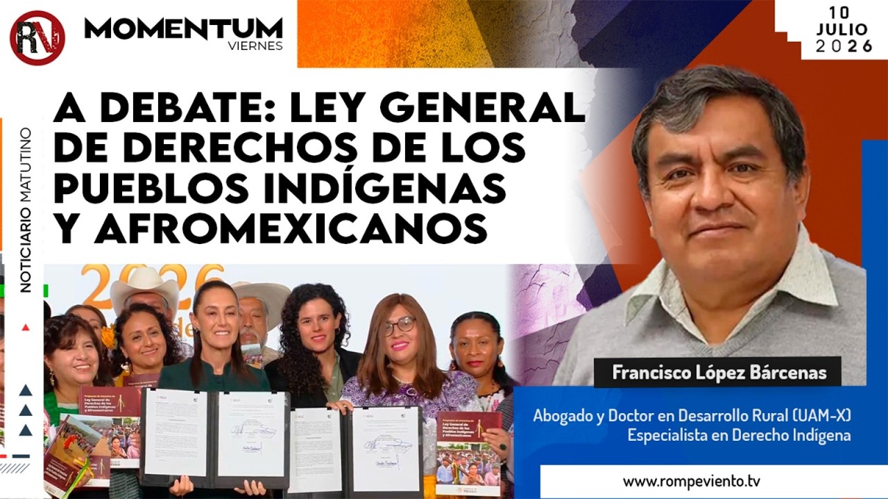A debate: Ley General de Derechos de los Pueblos Indígenas y Afromexicanos | Francisco López