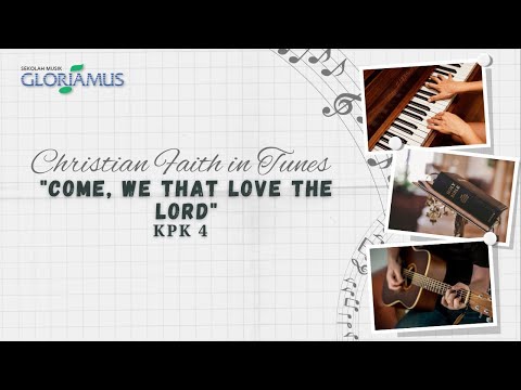 Come, We that Love the Lord - KPK 4 - Yang Cinta pada Tuhan, Datanglah