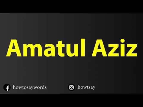How To Pronounce Amatul Aziz
