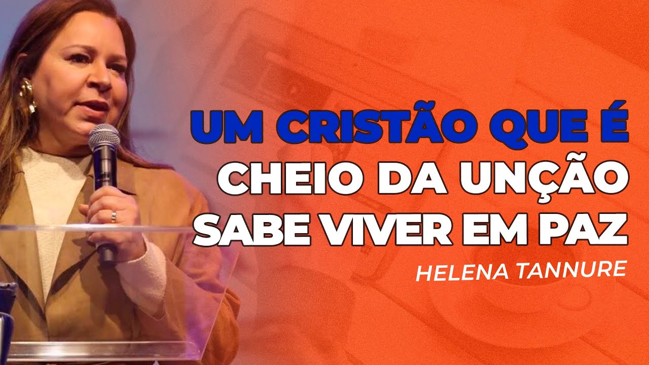 Helena Tannure | COMO VIVER UMA VIDA CHEIA DA UNÇÃO