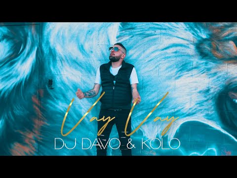 DJ DAVO FT. KOLO - VAY VAY NEW HIT