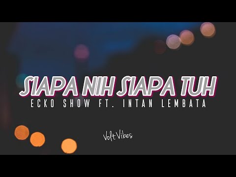 Ecko Show Feat Intan Lembata - Siapa Nih Siapa Tuh Video Lirik Terbaru