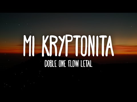 Doble ONE Flow Letal - Mi Kryptonita (Letra/Lyrics)