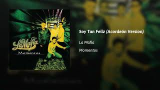 La Mafia  · Soy Tan Feliz  · Acordeón Version  (AUDIO)