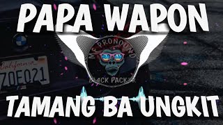 Download lagu PAPA WAPON - TAMANG BA UNGKIT (HARD BREAKS STYLE) ||DJ PAPA WAPON TERBARU mp3