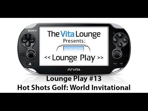 Lounge Play #13: Hot Shots Golf: World Invitational [PSVita]