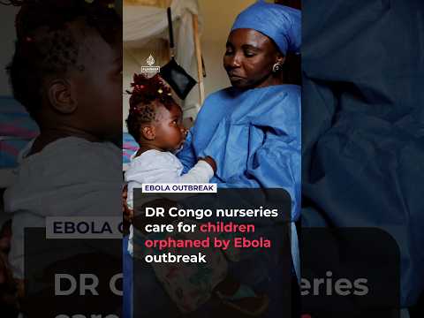 DR Congo nurseries care for children orphaned by Ebola outbreak