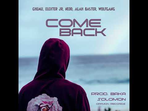 Ghemu - Come Back ( ft Elexter Jr, Nedd, Alahbasta & Wolfgang) [ Audio]