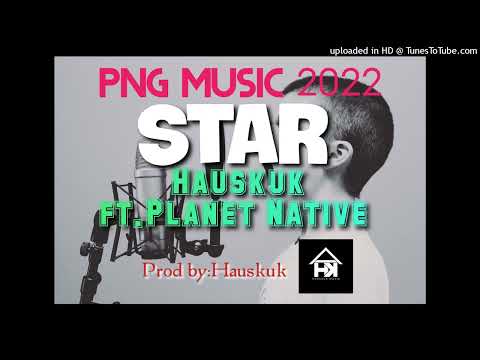 Star|PNG 2022 Music|Hauskuk (Santoz) ft Planet Native (Yansa-Q)|Prod by Hauskuk