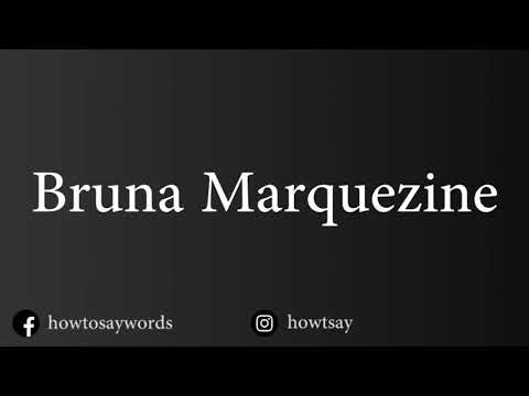How To Pronounce Bruna Marquezine