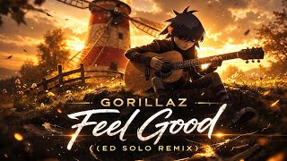 Gorillaz - Feel Good (Ed Solo Remix)