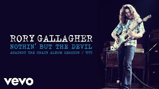 Rory Gallagher - Nothin&#39; But The Devil (Audio / Against The Grain Session / 1975)