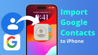 [3 Ways] How to Import Google Contacts to iPhone | iOS 17