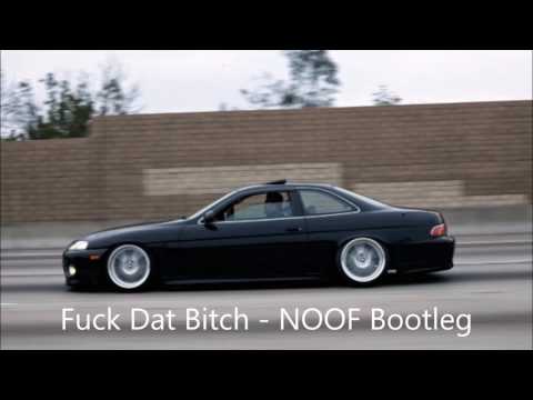 Fuck Dat Bitch - NOOF Bootleg