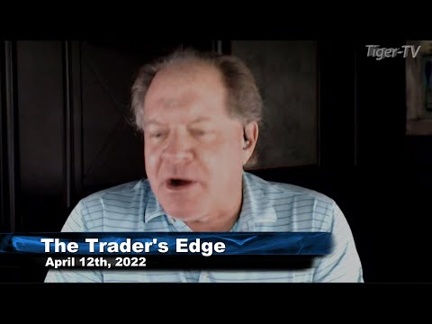 April 12th, The Trader's Edge with Steve Rhodes on TFNN - 2022