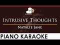 Natalie Jane - Intrusive Thoughts - HIGHER Key (Piano Karaoke Instrumental)