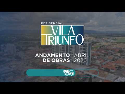 Andamento de Obras | Vila Triunfo - Abril de 2026
