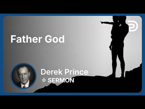 Father God | Derek Prince