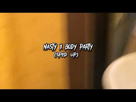 Nasty x body party (sped up)