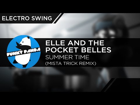 Electro Swing || Elle and The Pocket Belles - Summer Time (Mista Trick Remix)