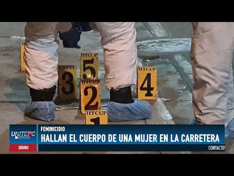 LA FISCALÍA DE ORURO ABRE INVESTIGACIÓN POR FEMINICIDIO EN LA CARRETERA ORURO - HUANUNI