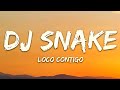 DJ Snake, J  Balvin, Tyga   Loco Contigo Lyrics Letra