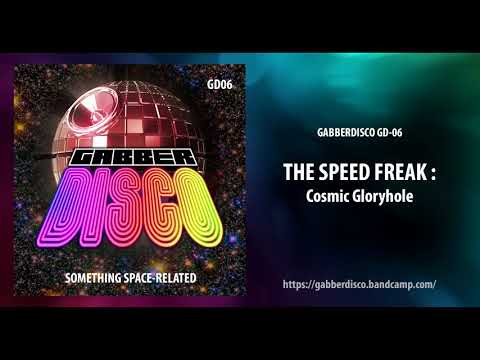 Gabberdisco 06 The Speed Freak - Cosmic Gloryhole
