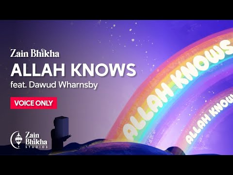 Allah Knows | Voice-Only | Zain Bhikha feat. Dawud Wharnsby | Official Lyric Video