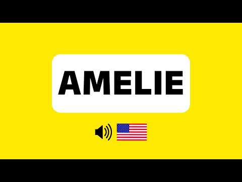 How to Pronounce Amelie (Correctly) + Real Life Examples