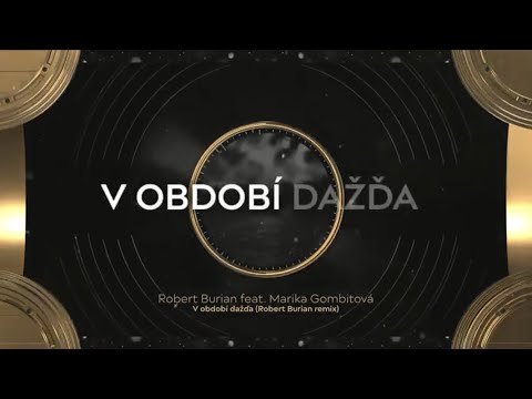 ROBERT BURIAN ft. MARIKA GOMBITOVÁ - V období dažďa | Remix |