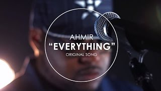 &quot;EVERYTHING&quot; original song by AHMIR