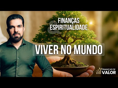 Viver no mundo | Finanças e Espiritualidade